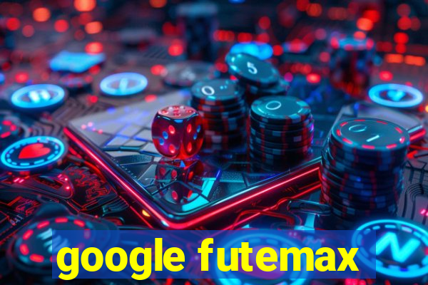 google futemax